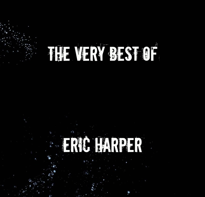 The Very Best Of Eric Harper - Click Image to Close